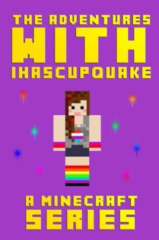 Cover of The Adventures with Ihascupquake