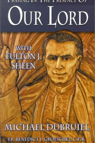 Cover of Praying in the Presence of Our Lord with Fulton J. Sheen