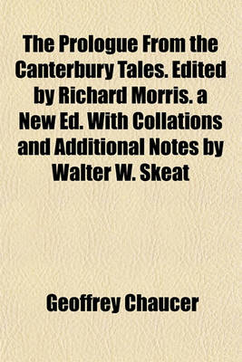 Book cover for The Prologue from the Canterbury Tales. Edited by Richard Morris. a New Ed. with Collations and Additional Notes by Walter W. Skeat