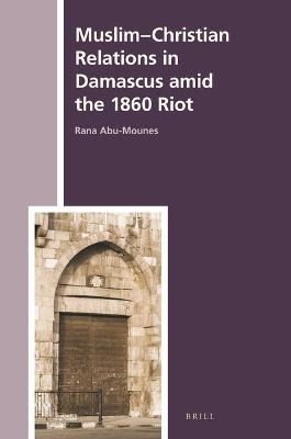 Book cover for Muslim-Christian Relations in Damascus amid the 1860 Riot
