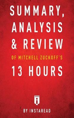 Book cover for Summary, Analysis & Review of Mitchell Zuckoff's 13 Hours by Instaread