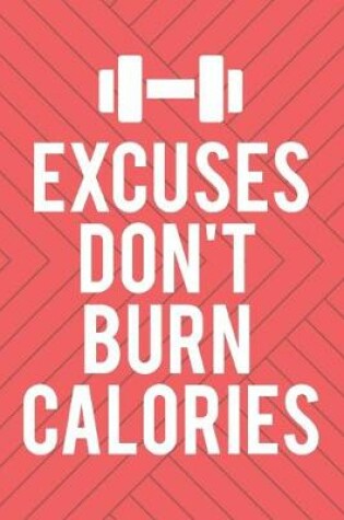 Cover of Excuses Don't Burn Calories