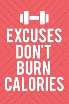 Book cover for Excuses Don't Burn Calories