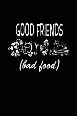 Book cover for Good Friends Bad Food