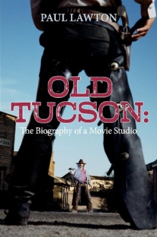 Cover of Old Tucson: Biography of a Movie Studio