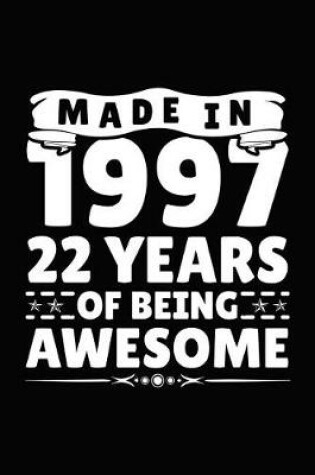 Cover of Made in 1997 22 Years of Being Awesome