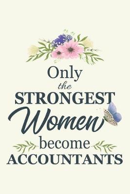 Book cover for Only The Strongest Women become Accountants