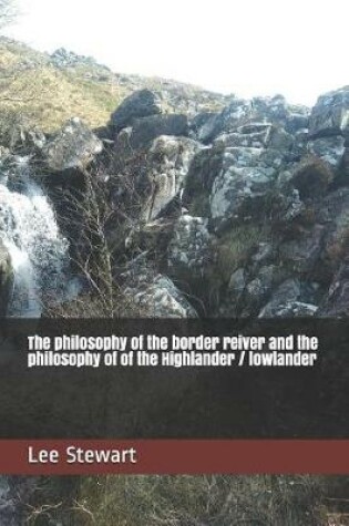 Cover of The philosophy of the border reiver and the philosophy of of the Highlander / lowlander