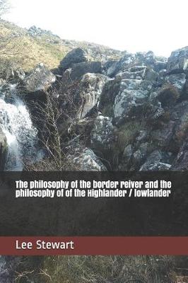 Book cover for The philosophy of the border reiver and the philosophy of of the Highlander / lowlander