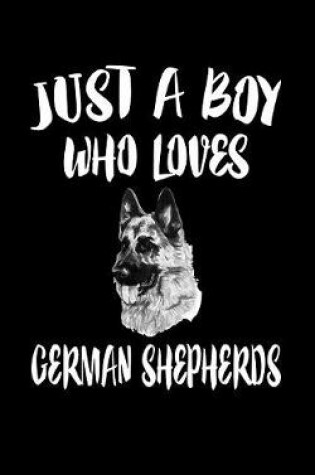 Cover of Just A Boy Who Loves German Shepherds