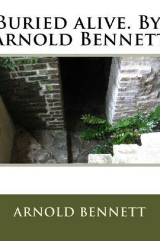 Cover of Buried alive. By. Arnold Bennett