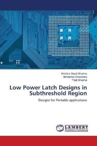 Cover of Low Power Latch Designs in Subthreshold Region