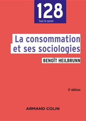 Book cover for La Consommation Et Ses Sociologies - 3e Edition