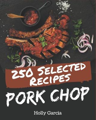 Book cover for 250 Selected Pork Chop Recipes