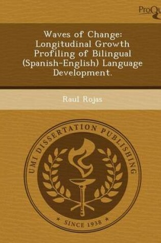 Cover of Waves of Change: Longitudinal Growth Profiling of Bilingual (Spanish-English) Language Development