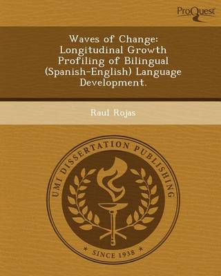 Book cover for Waves of Change: Longitudinal Growth Profiling of Bilingual (Spanish-English) Language Development