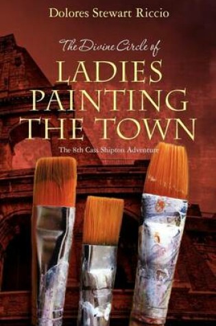 Cover of The Divine Circle of Ladies Painting the Town
