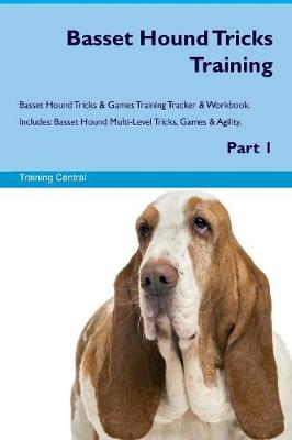 Book cover for Basset Hound Tricks Training Basset Hound Tricks & Games Training Tracker & Workbook. Includes