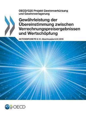 Book cover for OECD/G20 Projekt Gewinnverk�rzung und Gewinnverlagerung Gew�hrleistung der �bereinstimmung zwischen Verrechnungspreisergebnissen und Wertsch�pfung