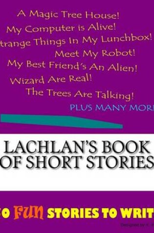 Cover of Lachlan's Book Of Short Stories