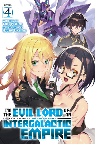 Cover of I’m the Evil Lord of an Intergalactic Empire! (Light Novel) Vol. 4