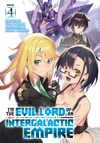 Book cover for I’m the Evil Lord of an Intergalactic Empire! (Light Novel) Vol. 4