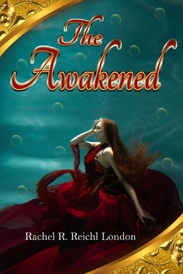 The Awakened by Rachel R Reichl London