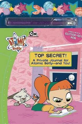 Cover of Atomic Betty: Top Secret!