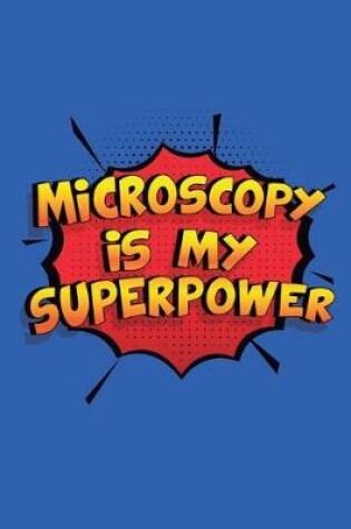 Cover of Microscopy Is My Superpower