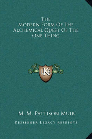 Cover of The Modern Form of the Alchemical Quest of the One Thing