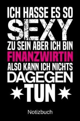 Cover of Ich hasse es so sexy zu sein aber ich bin Finanzwirtin also kann ich nichts dagegen tun