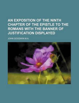 Book cover for An Exposition of the Ninth Chapter of the Epistle to the Romans with the Banner of Justification Displayed