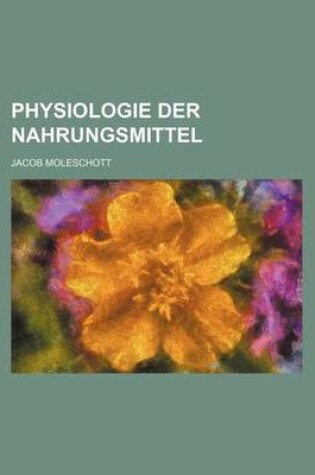 Cover of Physiologie Der Nahrungsmittel