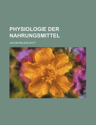 Book cover for Physiologie Der Nahrungsmittel