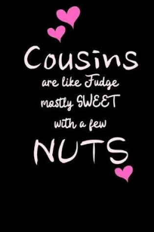 Cover of COUSINS are like FUDGE mostly sweet with a few NUTS