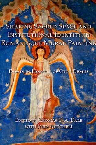 Cover of Shaping Sacred Space and Institutional Identity in Romanesque Mural Painting