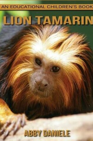 Cover of Lion Tamarin! An Educational Children's Book about Lion Tamarin with Fun Facts & Photos