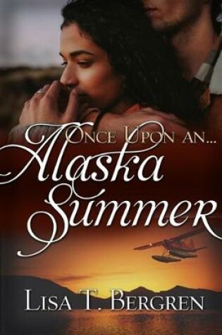 Cover of Once Upon an Alaska Summer