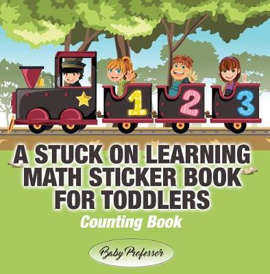 Book cover for A Stuck on Learning Math Sticker Book for Toddlers - Counting Book