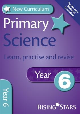 Book cover for New Curriculum Primary Science Learn, Practise and Revise Year 6