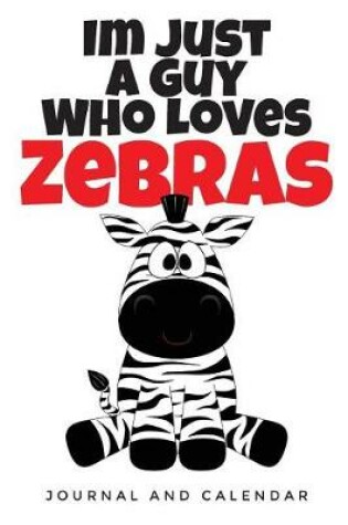 Cover of Im Just a Guy Who Loves Zebras