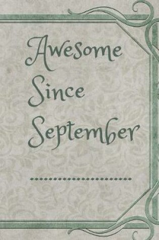 Cover of Awesome Since September ......................