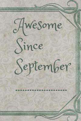 Book cover for Awesome Since September ......................