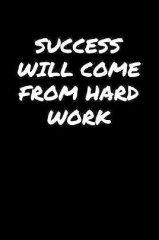 Cover of Success Will Come From Hard Work