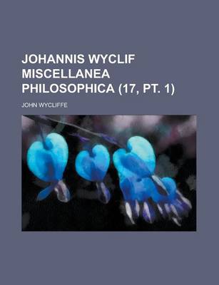 Book cover for Johannis Wyclif Miscellanea Philosophica (17, PT. 1 )