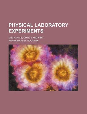 Book cover for Physical Laboratory Experiments; Mechanics, Optics and Heat