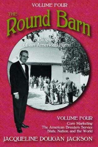 Cover of The Round Barn, A Biography of an American Farm, Volume Four