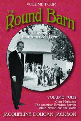 Book cover for The Round Barn, A Biography of an American Farm, Volume Four