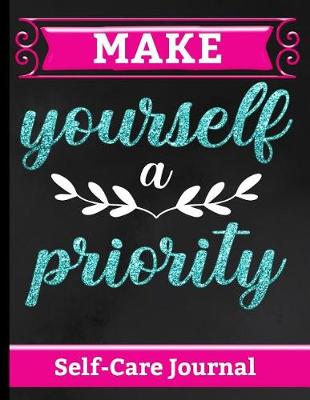 Book cover for Make Yourself a Priority - Self Care Journal
