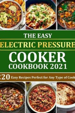 Cover of The Easy Electric Pressure Cooker Cookbook 2021